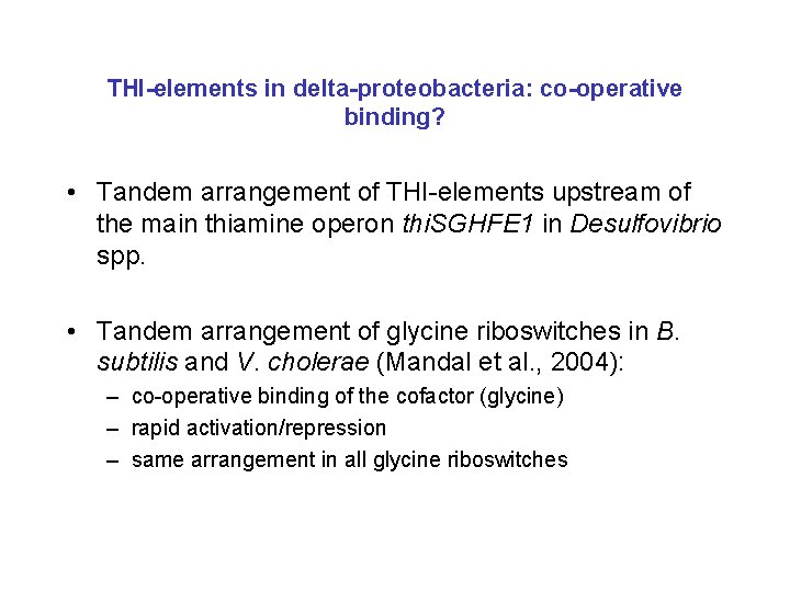 THI-elements in delta-proteobacteria: co-operative binding? • Tandem arrangement of THI-elements upstream of the main