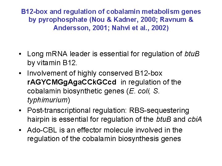 B 12 -box and regulation of cobalamin metabolism genes by pyrophosphate (Nou & Kadner,