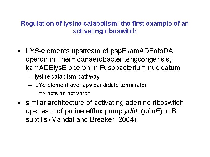 Regulation of lysine catabolism: the first example of an activating riboswitch • LYS-elements upstream