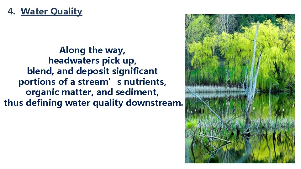 4. Water Quality Along the way, headwaters pick up, blend, and deposit significant portions