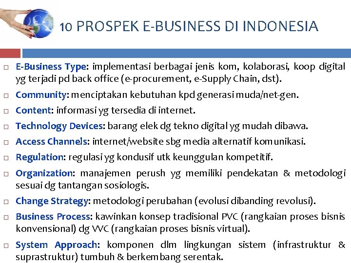 10 PROSPEK E-BUSINESS DI INDONESIA E-Business Type: implementasi berbagai jenis kom, kolaborasi, koop digital