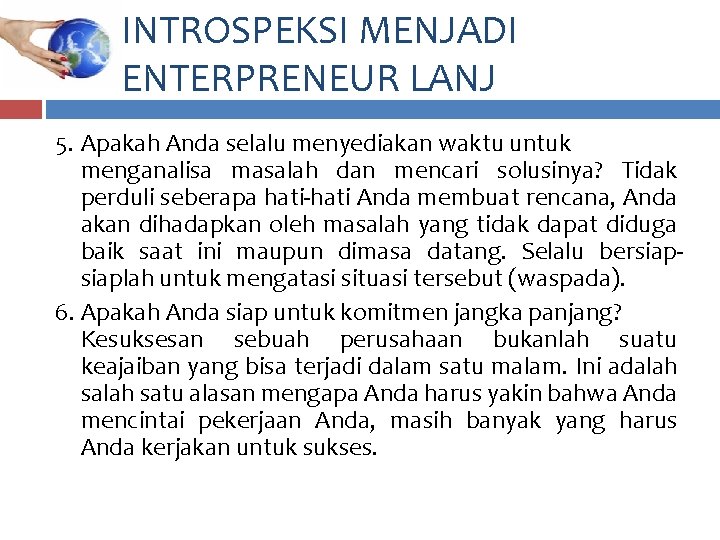 INTROSPEKSI MENJADI ENTERPRENEUR LANJ 5. Apakah Anda selalu menyediakan waktu untuk menganalisa masalah dan