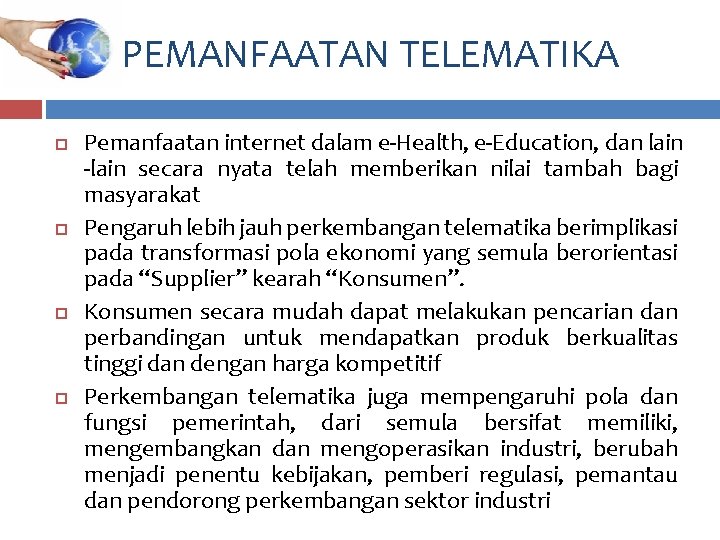 PEMANFAATAN TELEMATIKA Pemanfaatan internet dalam e-Health, e-Education, dan lain -lain secara nyata telah memberikan