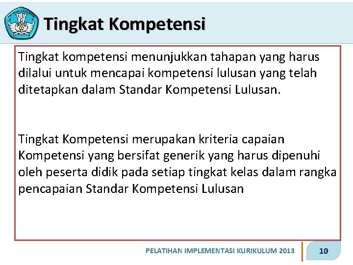 Tingkat Kompetensi Tingkat kompetensi menunjukkan tahapan yang harus dilalui untuk mencapai kompetensi lulusan yang