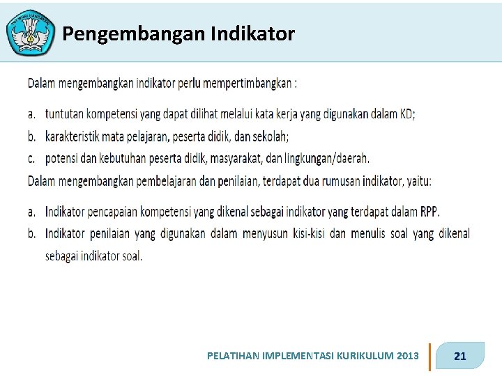 Pengembangan Indikator PELATIHAN IMPLEMENTASI KURIKULUM 2013 21 
