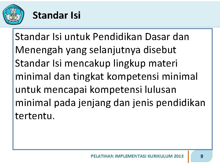 Standar Isi untuk Pendidikan Dasar dan Menengah yang selanjutnya disebut Standar Isi mencakup