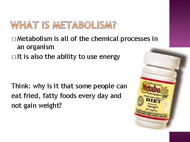 � Metabolism is all of the chemical processes in an organism � It is