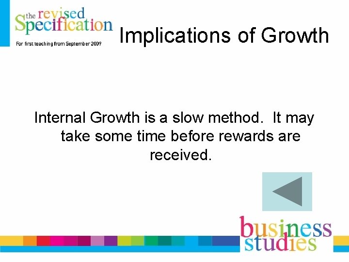 Implications of Growth Internal Growth is a slow method. It may take some time