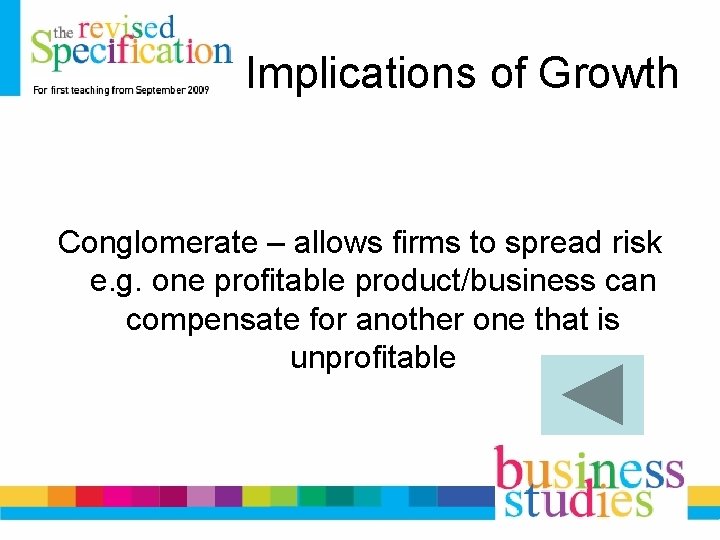 Implications of Growth Conglomerate – allows firms to spread risk e. g. one profitable
