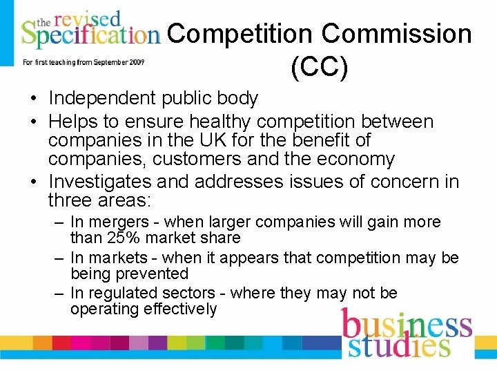 Competition Commission (CC) • Independent public body • Helps to ensure healthy competition between