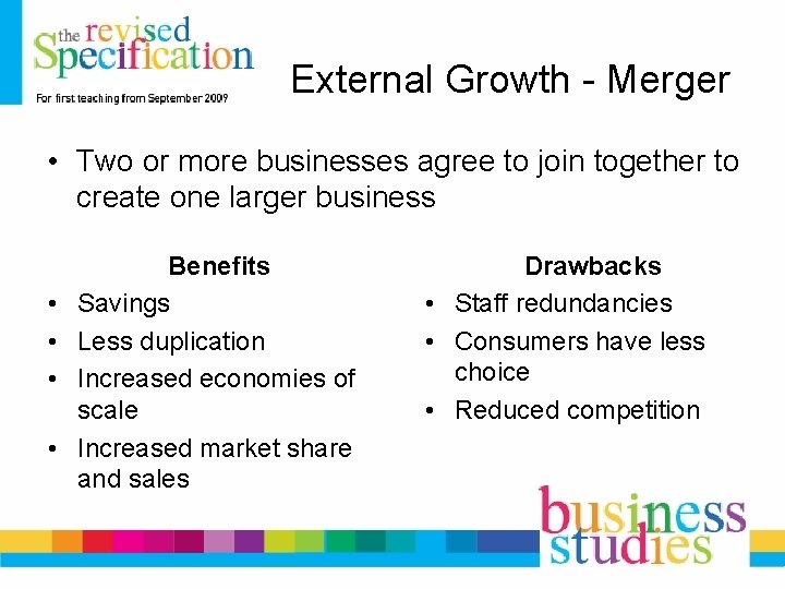 External Growth - Merger • Two or more businesses agree to join together to