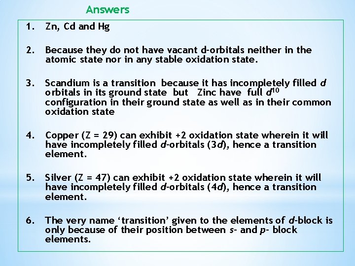 Answers 1. Zn, Cd and Hg 2. Because they do not have vacant d-orbitals