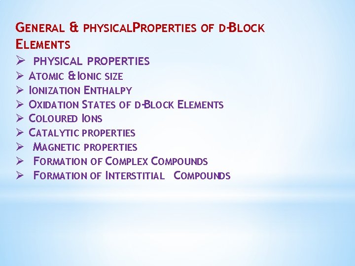 GENERAL & PHYSICALPROPERTIES OF D-BLOCK ELEMENTS Ø PHYSICAL PROPERTIES Ø Ø Ø Ø ATOMIC