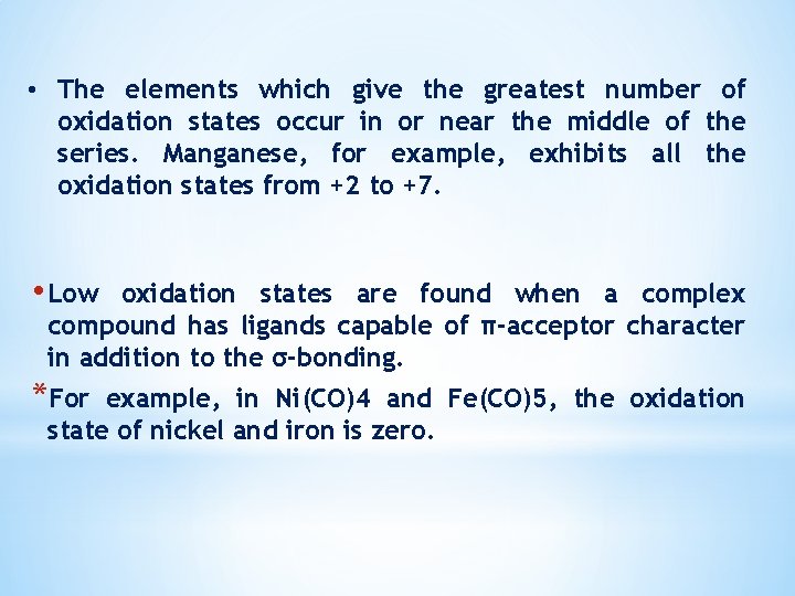 • The elements which give the greatest number of oxidation states occur in