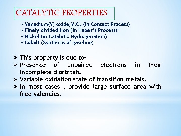 CATALYTIC PROPERTIES üVanadium(V) oxide, V 2 O 5 (in Contact Process) üFinely divided iron