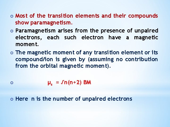 Most of the transition elements and their compounds show paramagnetism. Paramagnetism arises from the