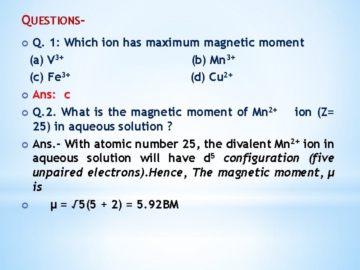 QUESTIONSQ. 1: Which ion has maximum magnetic moment (a) V 3+ (b) Mn 3+
