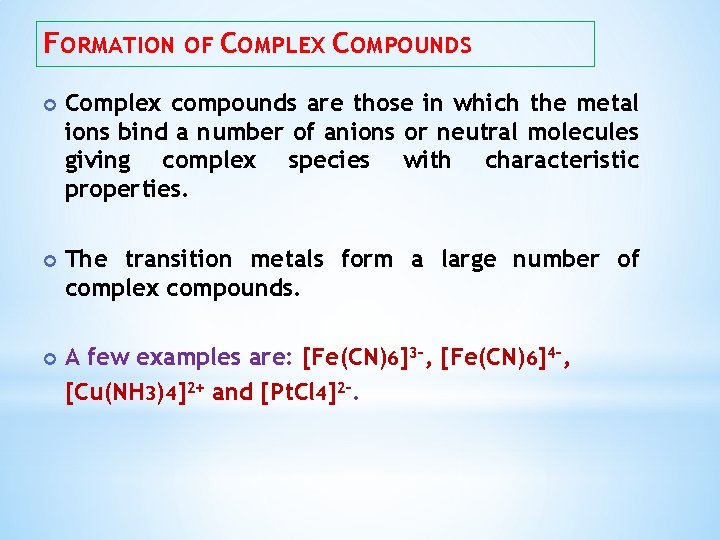 FORMATION OF COMPLEX COMPOUNDS Complex compounds are those in which the metal ions bind