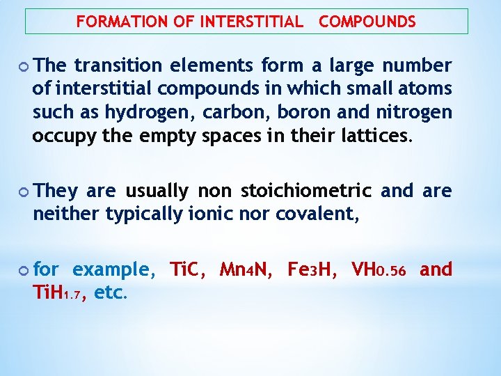 FORMATION OF INTERSTITIAL COMPOUNDS The transition elements form a large number of interstitial compounds