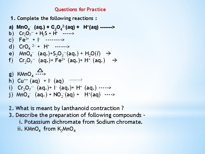 Questions for Practice 1. Complete the following reactions : a) Mn. O 4 -