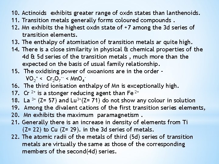 10. Actinoids exhibits greater range of oxdn states than lanthenoids. 11. Transition metals generally