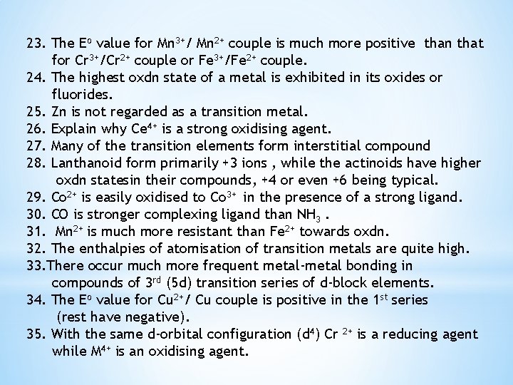 23. The Eo value for Mn 3+/ Mn 2+ couple is much more positive