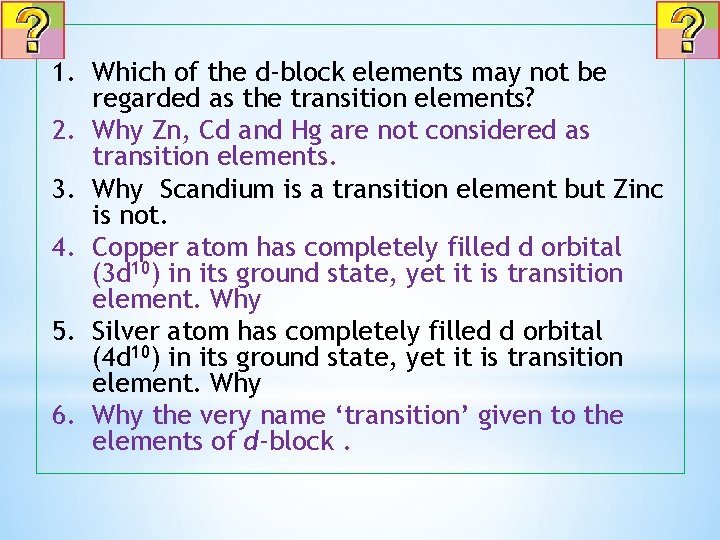 1. Which of the d-block elements may not be regarded as the transition elements?
