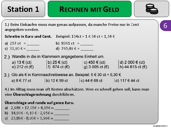 Station 1 RECHNEN MIT GELD 1. ) Beim Einkaufen muss man genau aufpassen, da