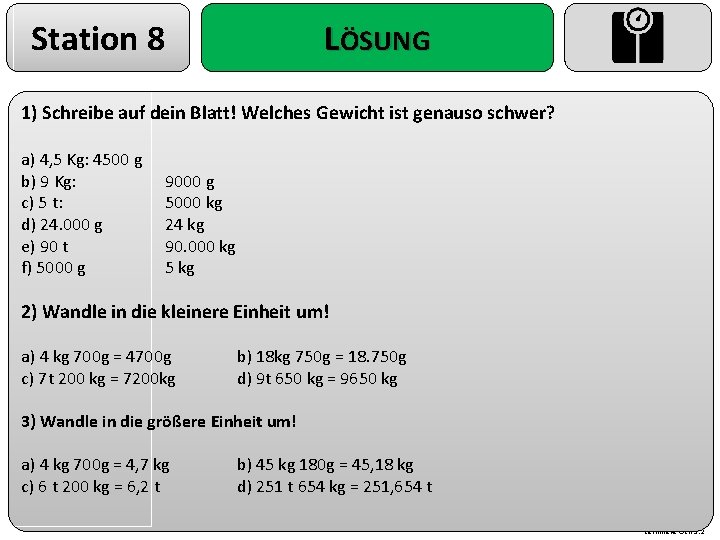 Station 8 LÖSUNG 1) Schreibe auf dein Blatt! Welches Gewicht ist genauso schwer? a)