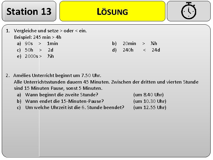 Station 13 1. Vergleiche und setze > oder < ein. Beispiel: 245 min >