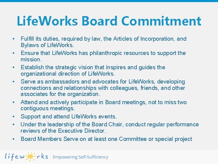 Life. Works Board Commitment • • Fulfill its duties, required by law, the Articles