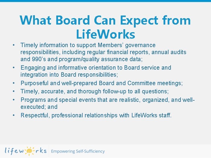 What Board Can Expect from Life. Works • Timely information to support Members’ governance