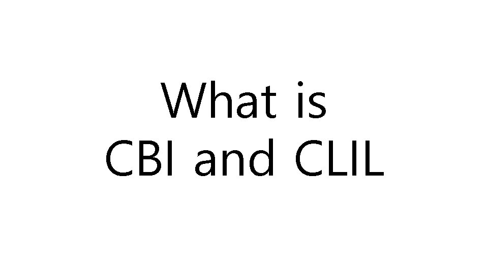 What is CBI and CLIL 