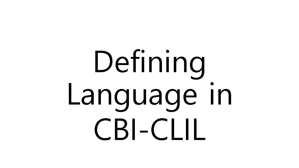 Defining Language in CBI-CLIL 