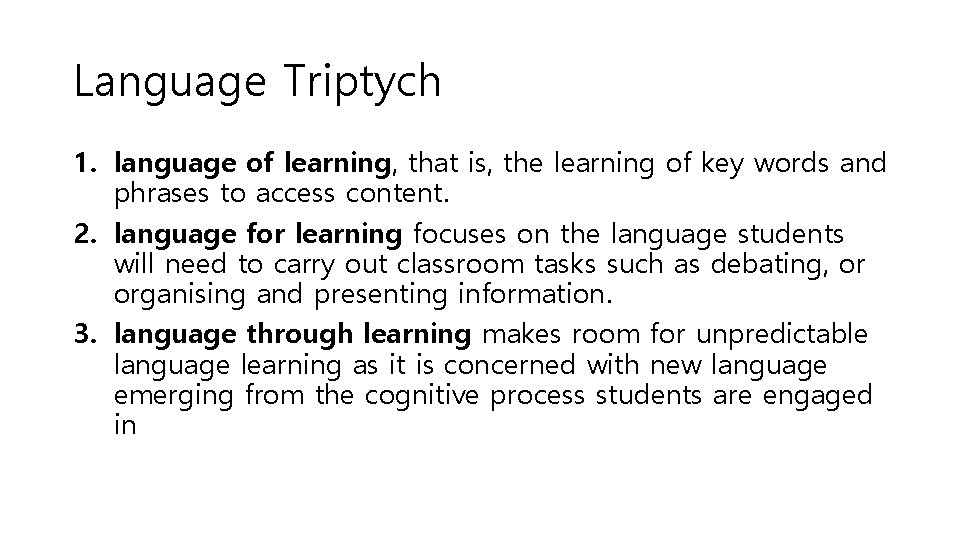 Language Triptych 1. language of learning, that is, the learning of key words and