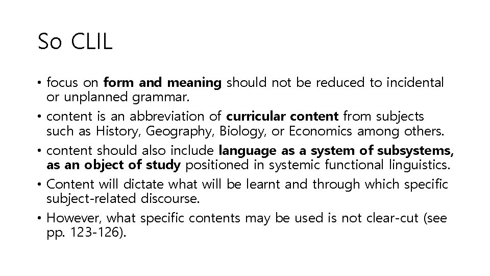 So CLIL • focus on form and meaning should not be reduced to incidental