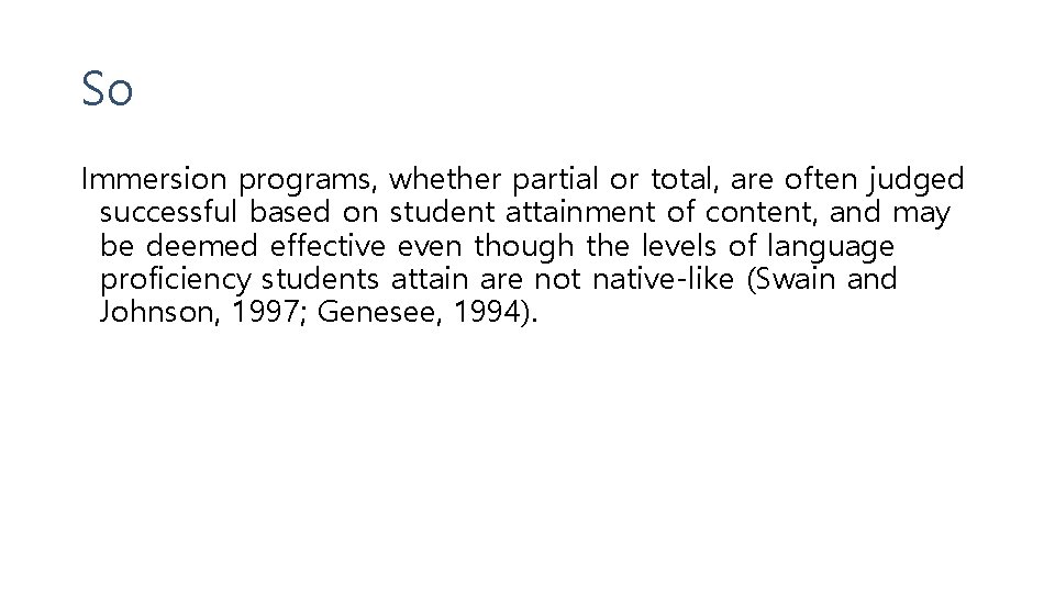 So Immersion programs, whether partial or total, are often judged successful based on student