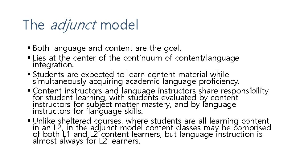 The adjunct model Both language and content are the goal. Lies at the center