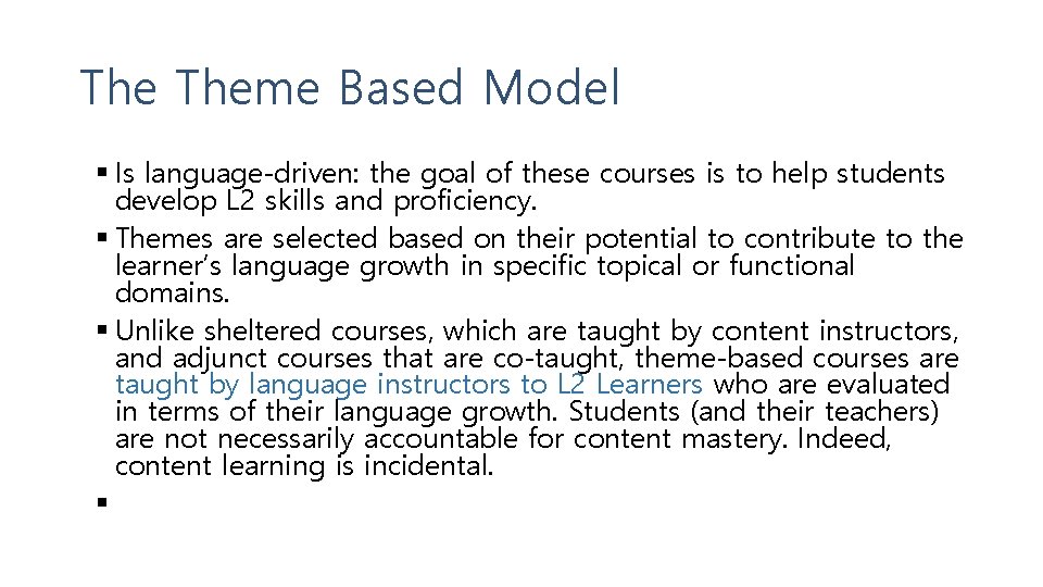 The Theme Based Model Is language-driven: the goal of these courses is to help