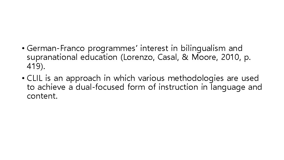  • German-Franco programmes’ interest in bilingualism and supranational education (Lorenzo, Casal, & Moore,