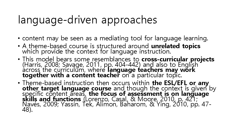 language-driven approaches • content may be seen as a mediating tool for language learning.