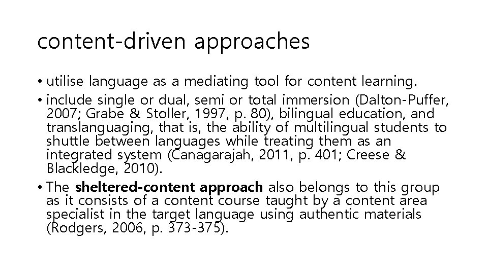 content-driven approaches • utilise language as a mediating tool for content learning. • include