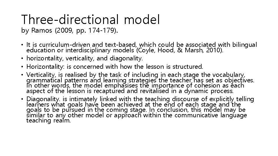 Three-directional model by Ramos (2009, pp. 174 -179). • It is curriculum-driven and text-based,