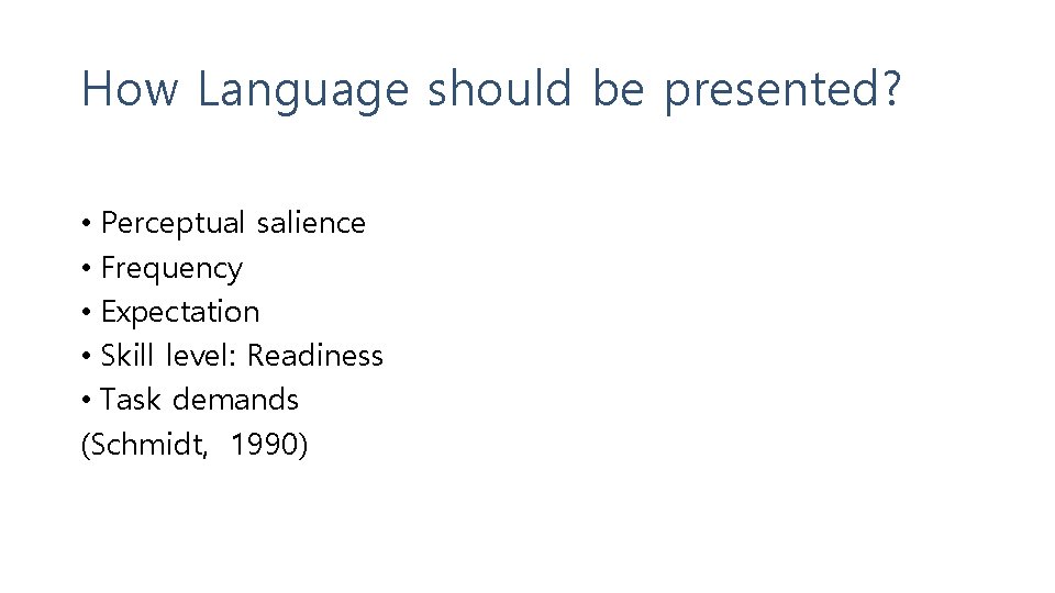 How Language should be presented? • Perceptual salience • Frequency • Expectation • Skill