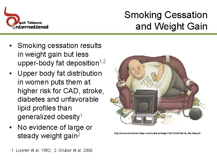 Smoking Cessation and Weight Gain • Smoking cessation results in weight gain but less