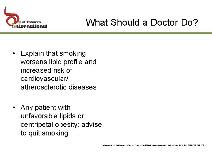 What Should a Doctor Do? • Explain that smoking worsens lipid profile and increased