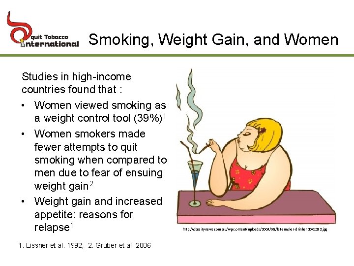 Smoking, Weight Gain, and Women Studies in high-income countries found that : • Women
