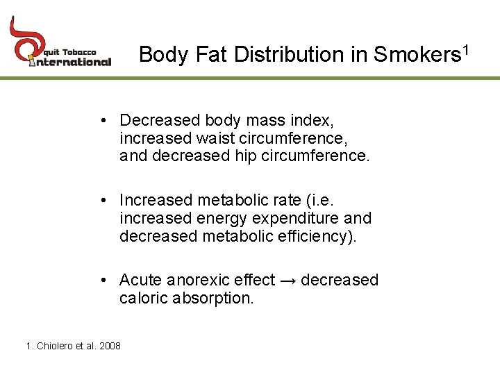 Body Fat Distribution in Smokers 1 • Decreased body mass index, increased waist circumference,