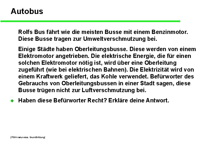 Autobus Rolfs Bus fährt wie die meisten Busse mit einem Benzinmotor. Diese Busse tragen