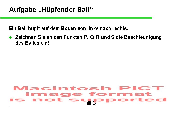 Aufgabe „Hüpfender Ball“ Ein Ball hüpft auf dem Boden von links nach rechts. u